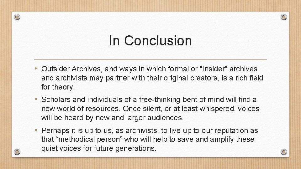 In Conclusion • Outsider Archives, and ways in which formal or “Insider” archives and