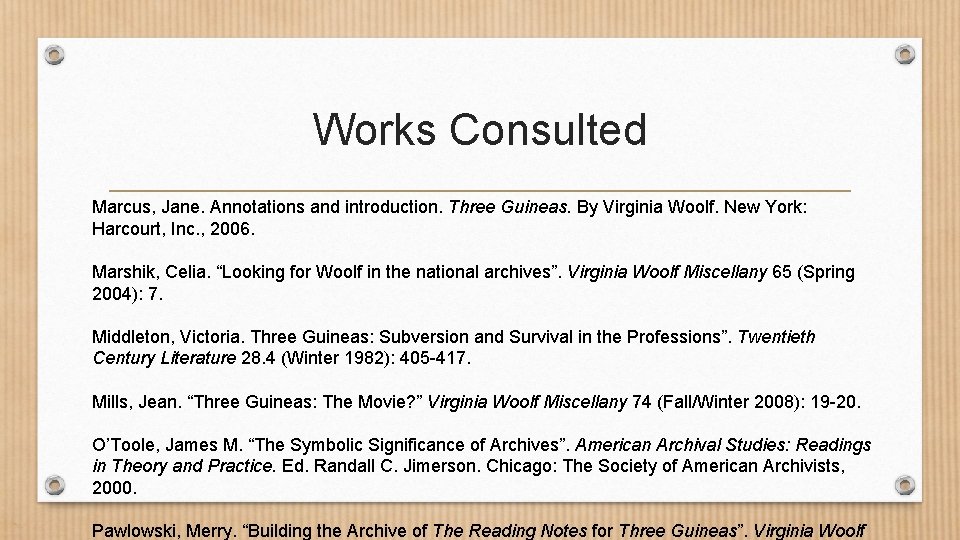 Works Consulted Marcus, Jane. Annotations and introduction. Three Guineas. By Virginia Woolf. New York: