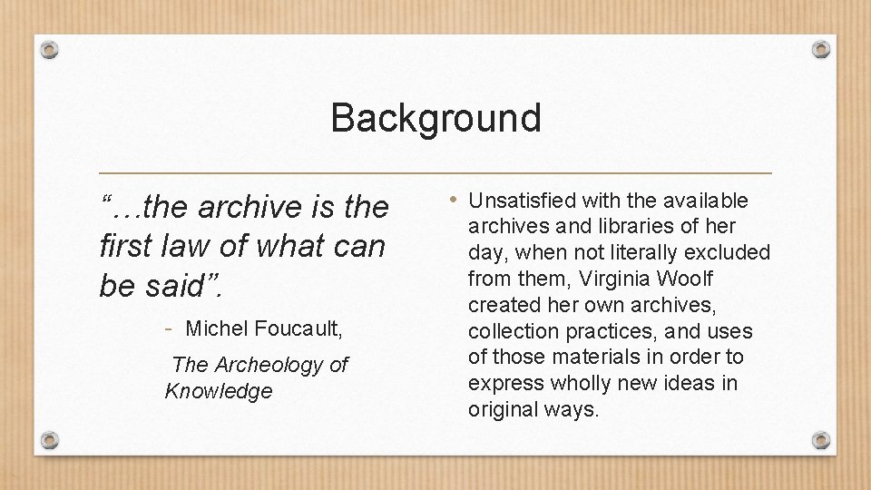 Background “…the archive is the first law of what can be said”. - Michel