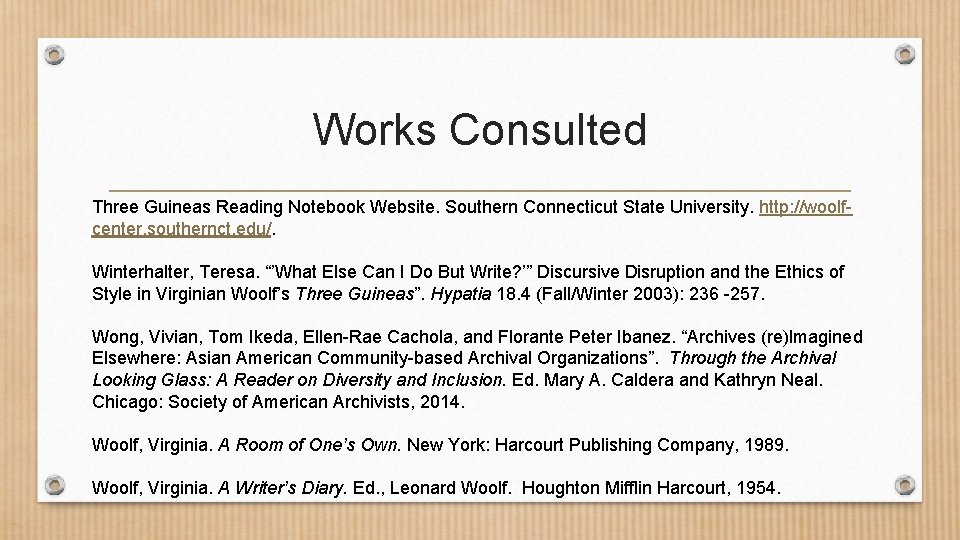 Works Consulted Three Guineas Reading Notebook Website. Southern Connecticut State University. http: //woolfcenter. southernct.