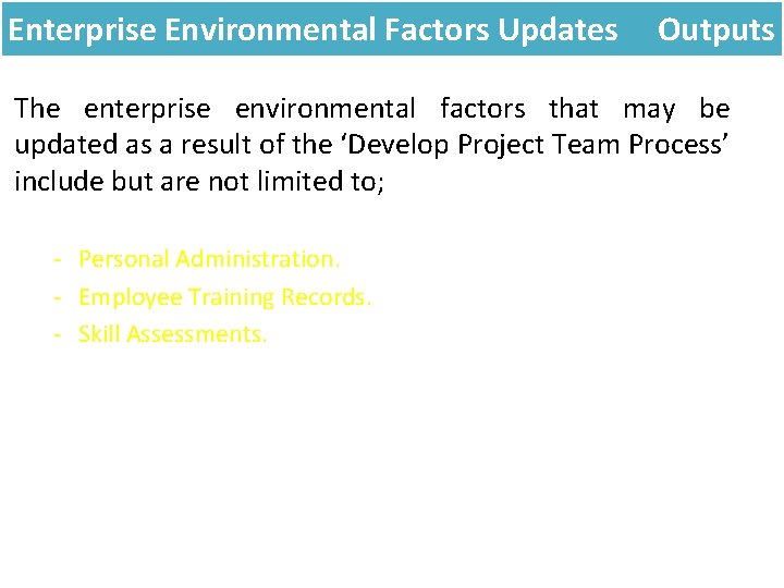 Enterprise Environmental Factors Updates Outputs The enterprise environmental factors that may be updated as Enterprise Environmental Factors Updates Outputs The enterprise environmental factors that may be updated as