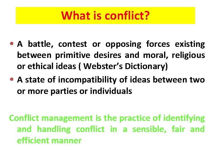 What is conflict? • A battle, contest or opposing forces existing between primitive desires What is conflict? • A battle, contest or opposing forces existing between primitive desires