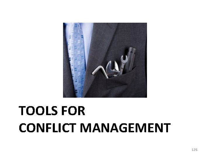 TOOLS FOR CONFLICT MANAGEMENT 125 TOOLS FOR CONFLICT MANAGEMENT 125
