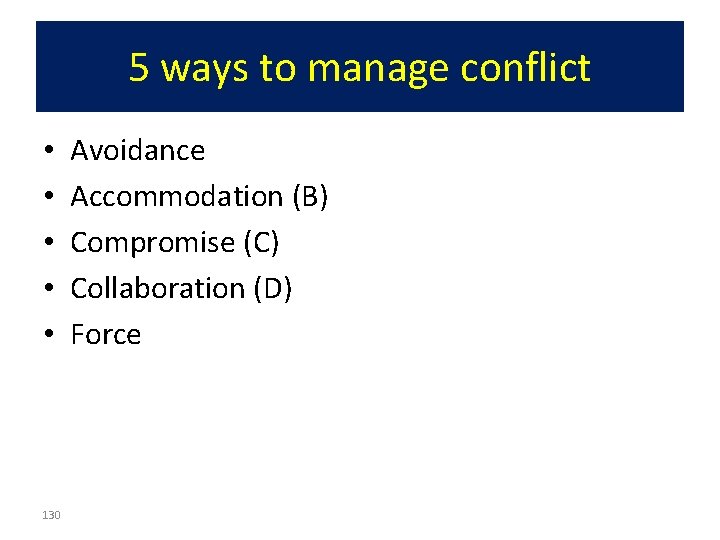 5 ways to manage conflict • • • 130 Avoidance Accommodation (B) Compromise (C) 5 ways to manage conflict • • • 130 Avoidance Accommodation (B) Compromise (C)