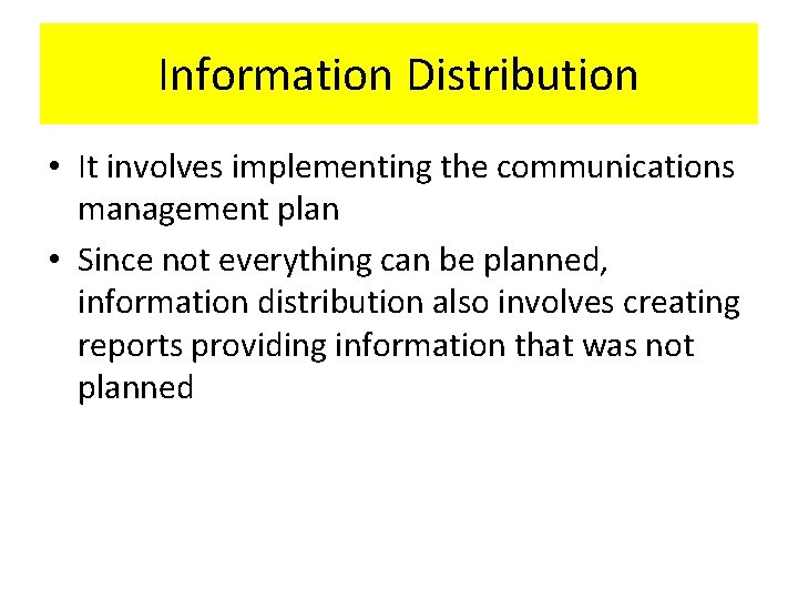 Information Distribution • It involves implementing the communications management plan • Since not everything Information Distribution • It involves implementing the communications management plan • Since not everything