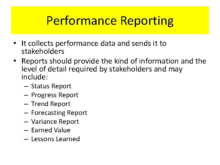 Performance Reporting • It collects performance data and sends it to stakeholders • Reports Performance Reporting • It collects performance data and sends it to stakeholders • Reports