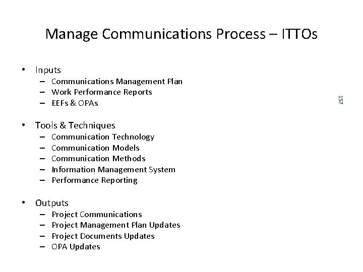 Manage Communications Process – ITTOs • Inputs • Tools & Techniques – – – Manage Communications Process – ITTOs • Inputs • Tools & Techniques – – –
