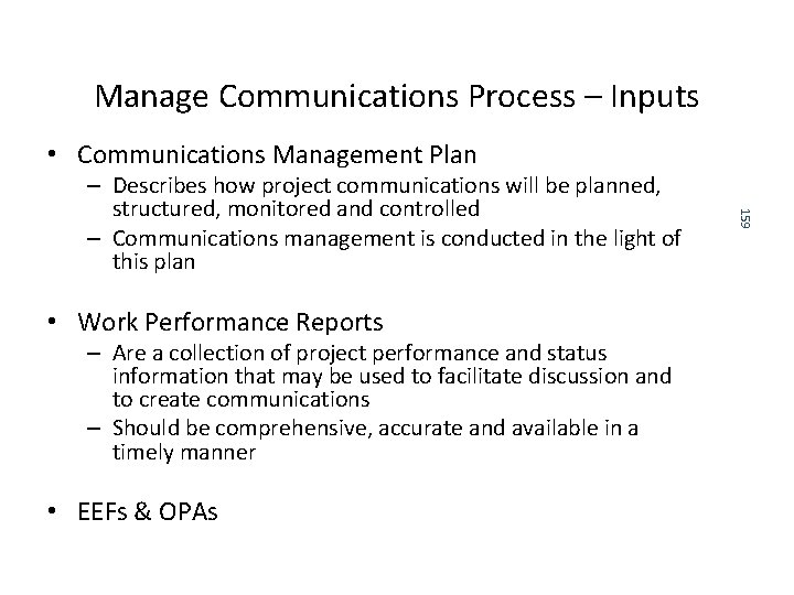 Manage Communications Process – Inputs • Communications Management Plan • Work Performance Reports – Manage Communications Process – Inputs • Communications Management Plan • Work Performance Reports –
