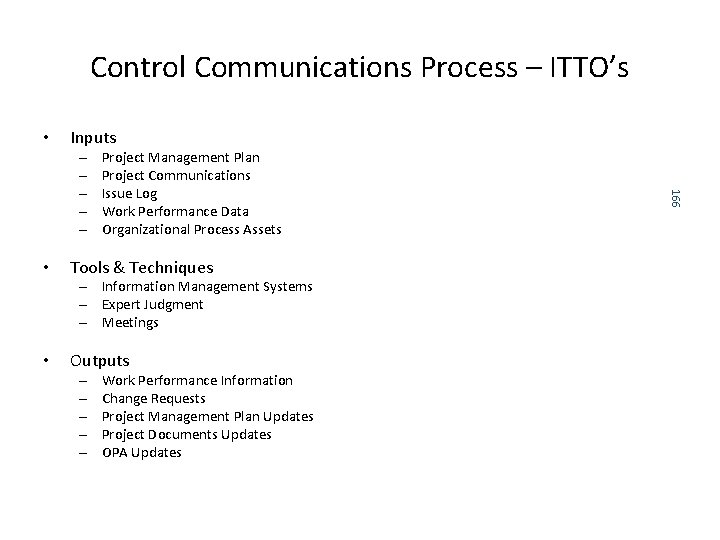 Control Communications Process – ITTO’s • Inputs • Project Management Plan Project Communications Issue Control Communications Process – ITTO’s • Inputs • Project Management Plan Project Communications Issue