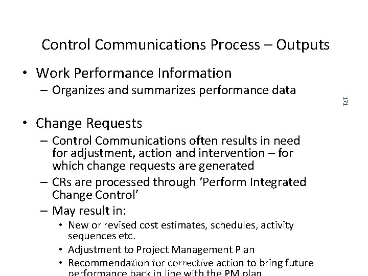 Control Communications Process – Outputs • Work Performance Information • Change Requests – Control Communications Process – Outputs • Work Performance Information • Change Requests –
