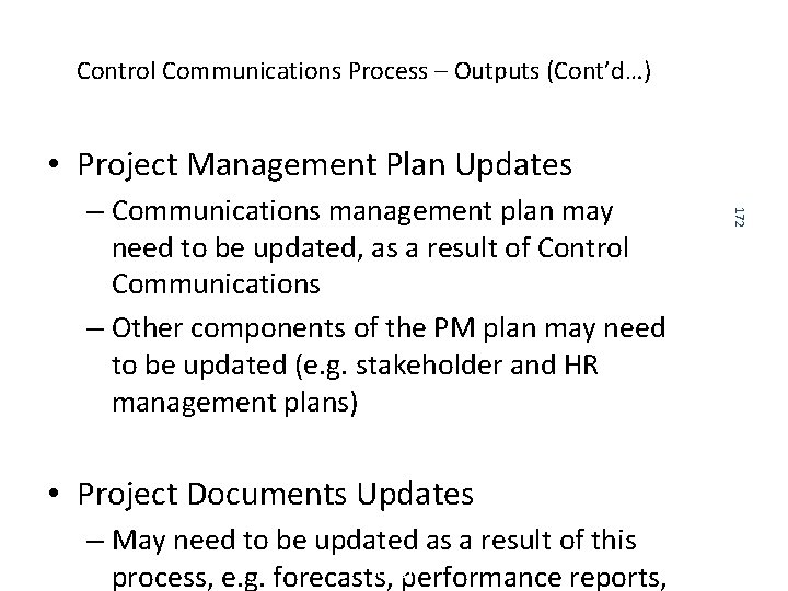 Control Communications Process – Outputs (Cont’d…) • Project Management Plan Updates • Project Control Communications Process – Outputs (Cont’d…) • Project Management Plan Updates • Project