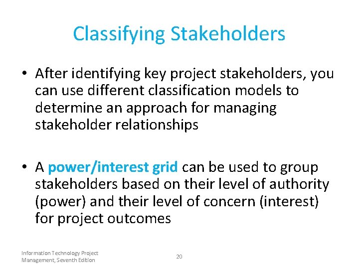 Classifying Stakeholders • After identifying key project stakeholders, you can use different classification models Classifying Stakeholders • After identifying key project stakeholders, you can use different classification models