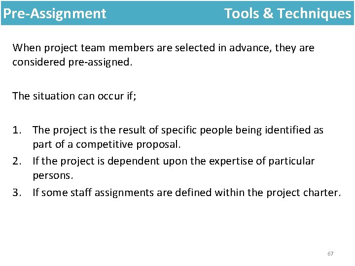 Pre-Assignment Tools & Techniques When project team members are selected in advance, they are Pre-Assignment Tools & Techniques When project team members are selected in advance, they are