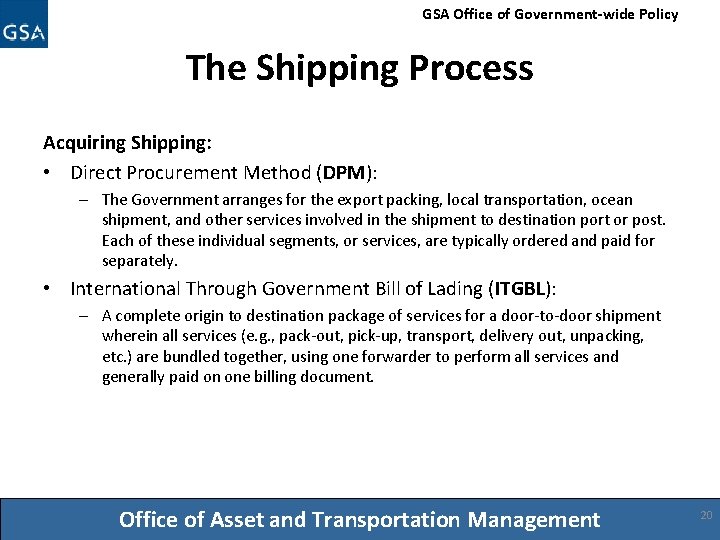 GSA Office of Government-wide Policy The Shipping Process Acquiring Shipping: • Direct Procurement Method