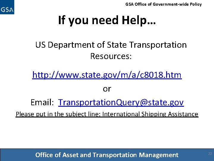 GSA Office of Government-wide Policy If you need Help… US Department of State Transportation