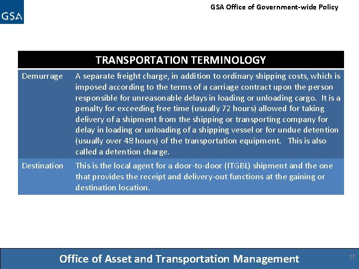 GSA Office of Government-wide Policy TRANSPORTATION TERMINOLOGY Demurrage A separate freight charge, in addition