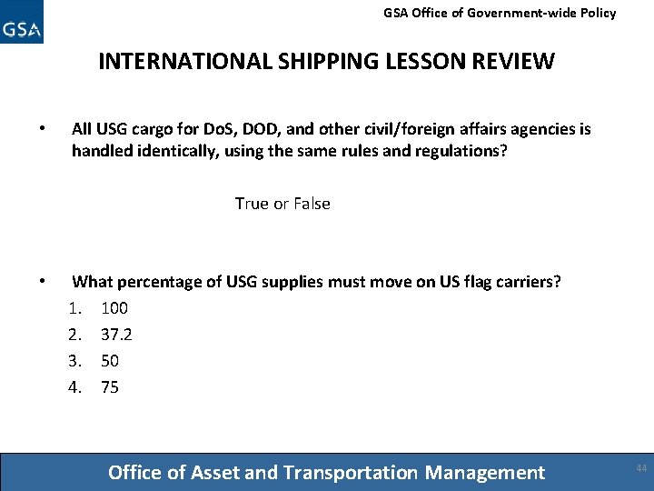 GSA Office of Government-wide Policy INTERNATIONAL SHIPPING LESSON REVIEW • All USG cargo for
