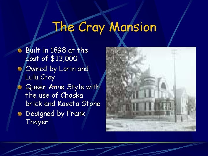 The Cray Mansion Built in 1898 at the cost of $13, 000 Owned by