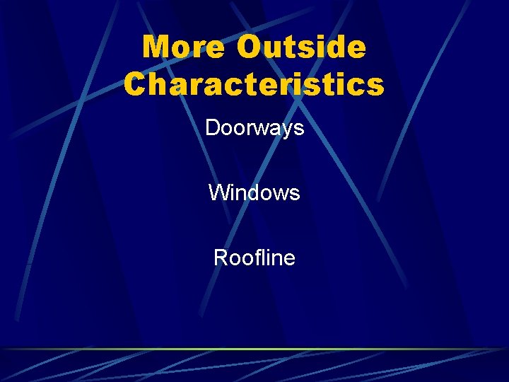 More Outside Characteristics Doorways Windows Roofline 