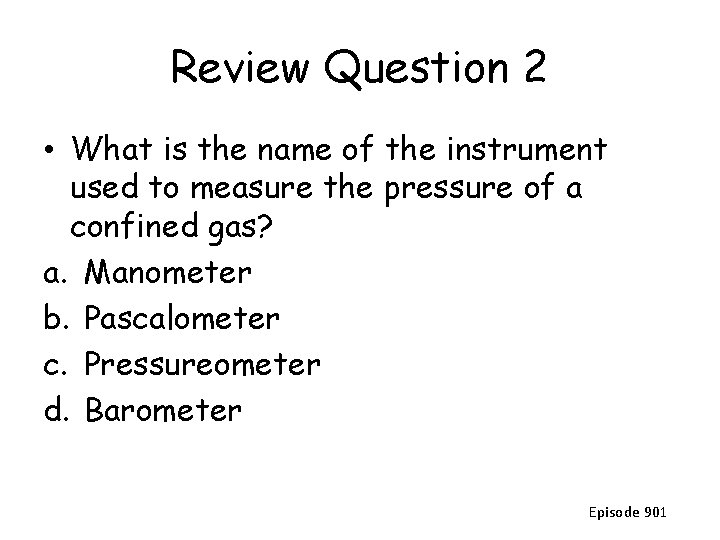 Review Question 2 • What is the name of the instrument used to measure