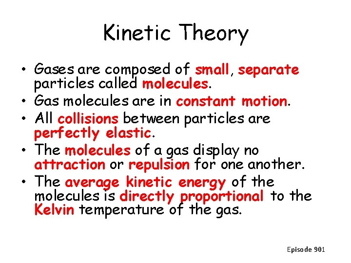 Kinetic Theory • Gases are composed of small, separate particles called molecules. • Gas