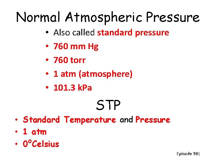 Normal Atmospheric Pressure • • • Also called standard pressure 760 mm Hg 760