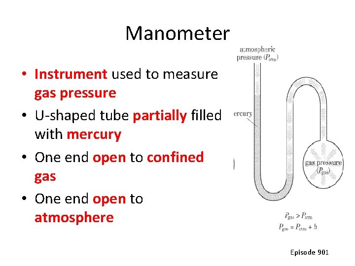 Manometer • Instrument used to measure gas pressure • U-shaped tube partially filled with