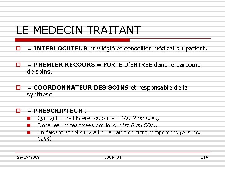 LE MEDECIN TRAITANT o = INTERLOCUTEUR privilégié et conseiller médical du patient. o =