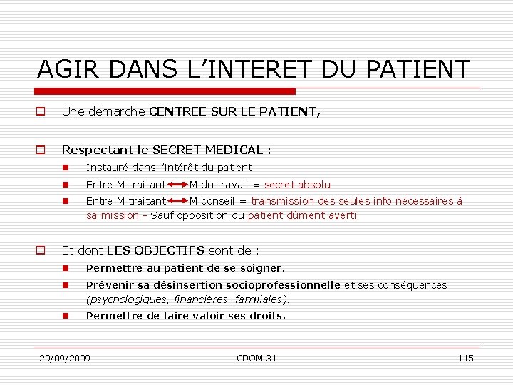 AGIR DANS L’INTERET DU PATIENT o Une démarche CENTREE SUR LE PATIENT, o Respectant