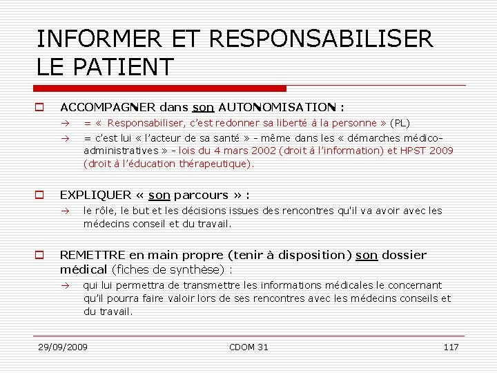 INFORMER ET RESPONSABILISER LE PATIENT o o ACCOMPAGNER dans son AUTONOMISATION : = «