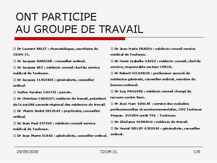 ONT PARTICIPE AU GROUPE DE TRAVAIL o Dr Laurent ARLET : rhumatologue, secrétaire du