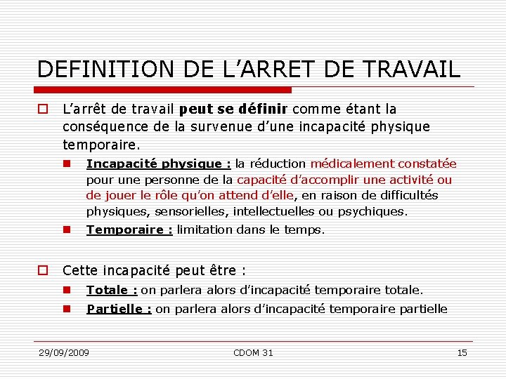 DEFINITION DE L’ARRET DE TRAVAIL o o L’arrêt de travail peut se définir comme