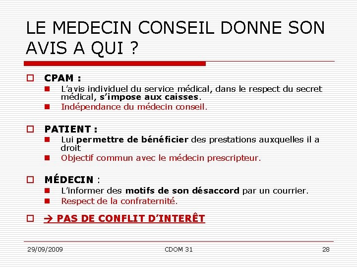 LE MEDECIN CONSEIL DONNE SON AVIS A QUI ? o CPAM : n n