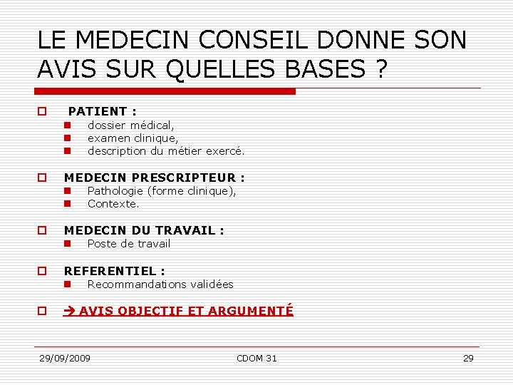 LE MEDECIN CONSEIL DONNE SON AVIS SUR QUELLES BASES ? o PATIENT : n