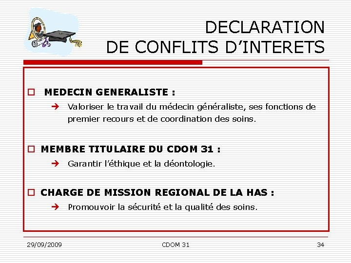 DECLARATION DE CONFLITS D’INTERETS o MEDECIN GENERALISTE : Valoriser le travail du médecin généraliste,