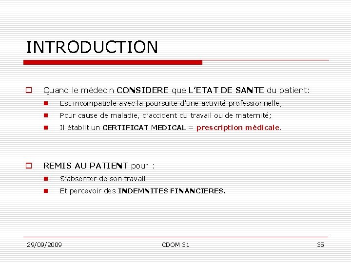 INTRODUCTION o o Quand le médecin CONSIDERE que L’ETAT DE SANTE du patient: n