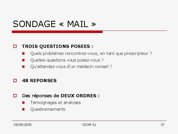 SONDAGE « MAIL » o TROIS QUESTIONS POSEES : n Quels problèmes rencontrez-vous, en