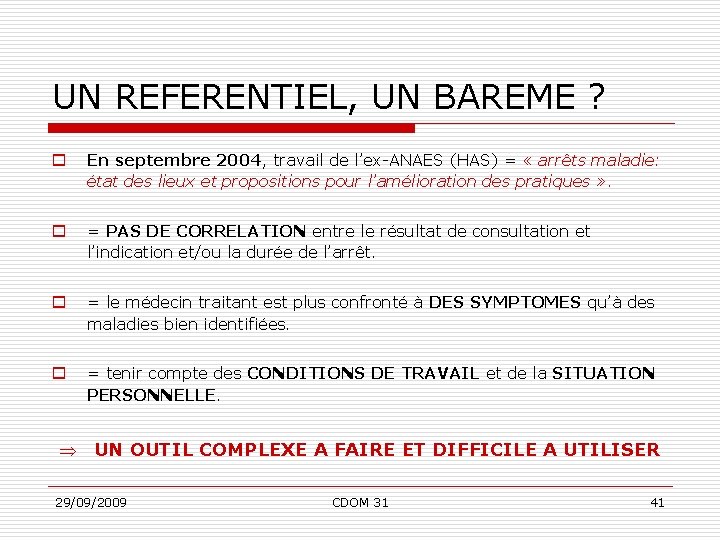 UN REFERENTIEL, UN BAREME ? o En septembre 2004, travail de l’ex-ANAES (HAS) =