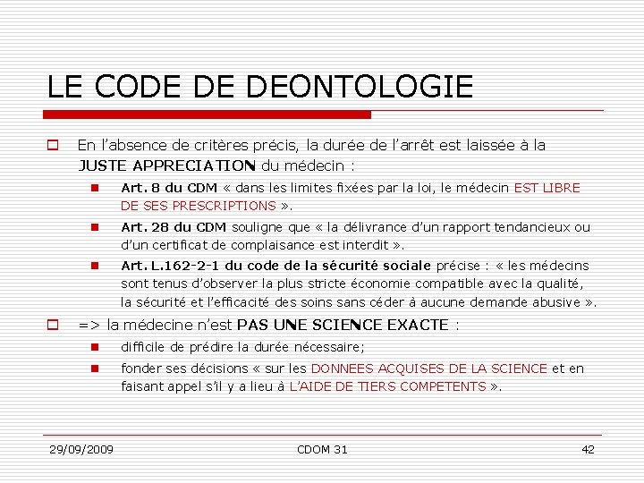 LE CODE DE DEONTOLOGIE o o En l’absence de critères précis, la durée de