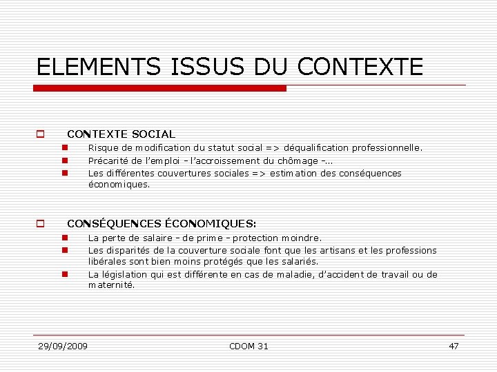 ELEMENTS ISSUS DU CONTEXTE o CONTEXTE SOCIAL n n n o Risque de modification