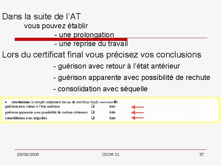 Dans la suite de l’AT vous pouvez établir - une prolongation - une reprise