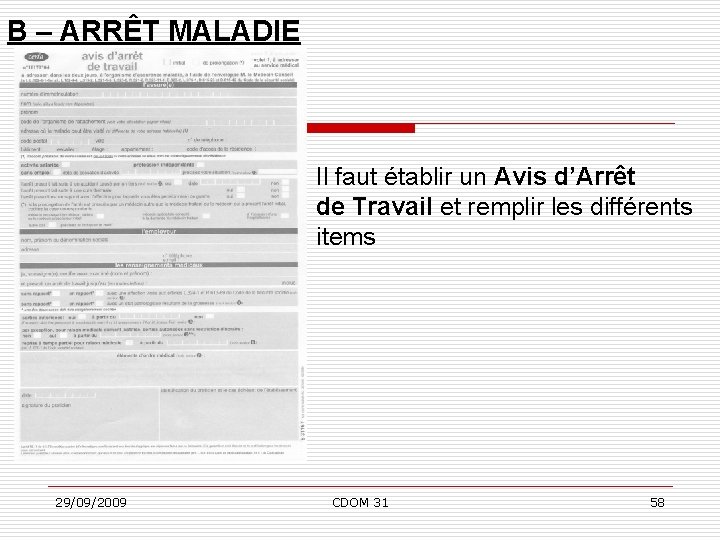 B – ARRÊT MALADIE Il faut établir un Avis d’Arrêt de Travail et remplir