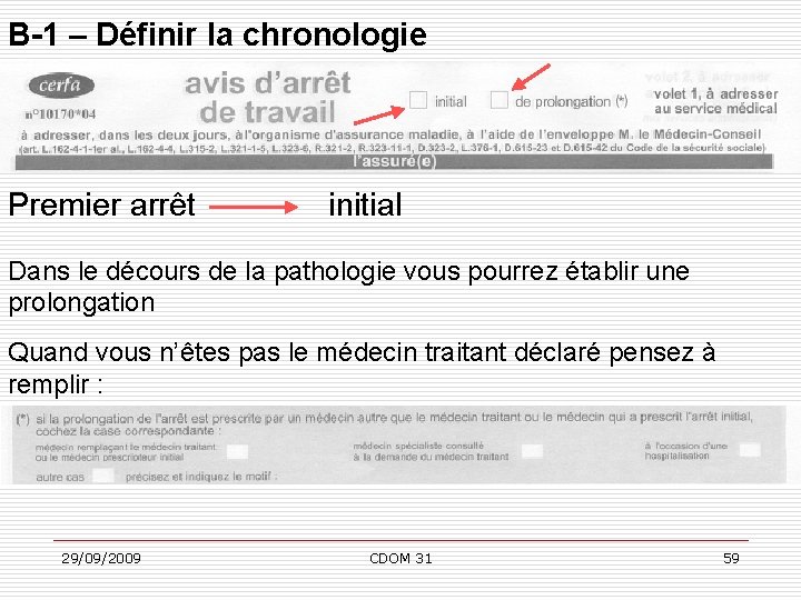 B-1 – Définir la chronologie Premier arrêt initial Dans le décours de la pathologie