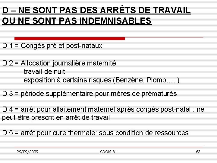 D – NE SONT PAS DES ARRÊTS DE TRAVAIL OU NE SONT PAS INDEMNISABLES