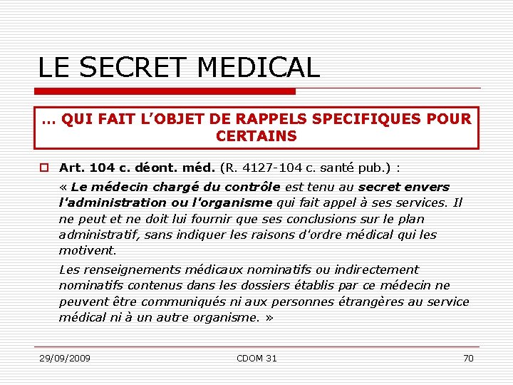 LE SECRET MEDICAL … QUI FAIT L’OBJET DE RAPPELS SPECIFIQUES POUR CERTAINS o Art.