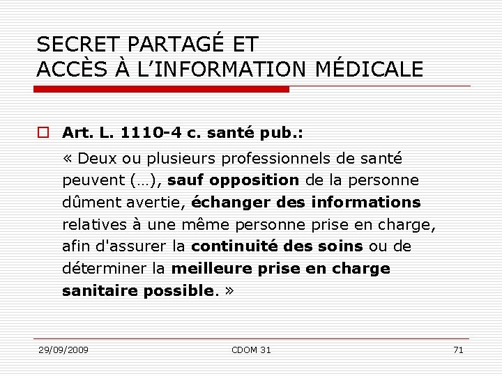 SECRET PARTAGÉ ET ACCÈS À L’INFORMATION MÉDICALE o Art. L. 1110 -4 c. santé