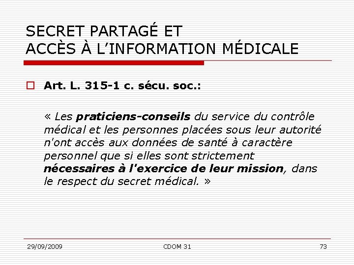 SECRET PARTAGÉ ET ACCÈS À L’INFORMATION MÉDICALE o Art. L. 315 -1 c. sécu.