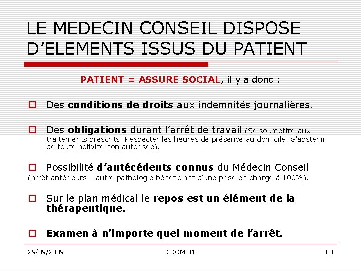 LE MEDECIN CONSEIL DISPOSE D’ELEMENTS ISSUS DU PATIENT = ASSURE SOCIAL, il y a