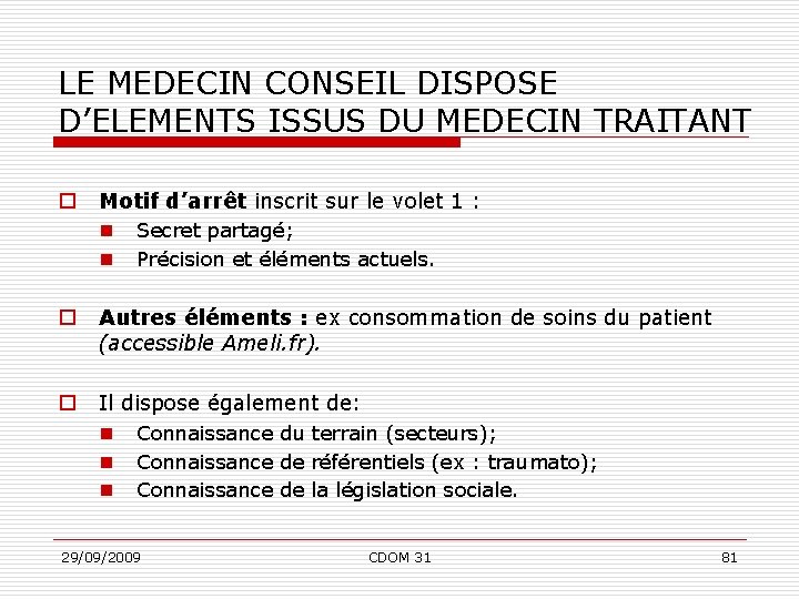 LE MEDECIN CONSEIL DISPOSE D’ELEMENTS ISSUS DU MEDECIN TRAITANT o Motif d’arrêt inscrit sur