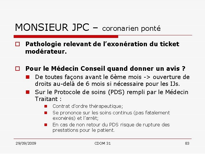 MONSIEUR JPC – coronarien ponté o Pathologie relevant de l’exonération du ticket modérateur. o